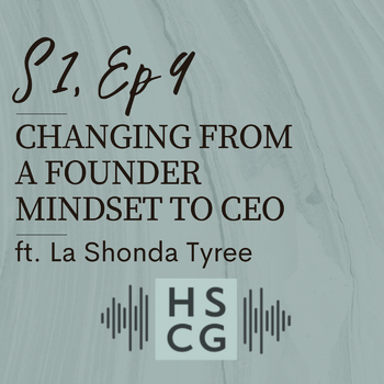 S1 EP9: A Founder Mindset to CEO ft. La Shonda Tyree